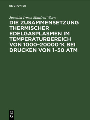 cover image of Die Zusammensetzung thermischer Edelgasplasmen im Temperaturbereich von 1000–20000°K bei Drucken von 1–50 atm